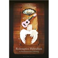 Redemptive Hybridism in Post-Postmodern Writing 9781501394508
