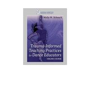 Trauma-Informed Teaching Practices for Dance Educators Online Course—7-Year Access 9781718214521