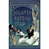 Delayed Rays of a Star A Novel 9780525564546