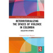 Reterritorializing the Spaces of Violence in Colombia 9781003844563
