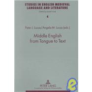 Middle English from Tongue to Text: Selected Papers from the Third International Conference on Middle English : Language and Text, Held at Dublin, Ireland, 1-4 July 1999 9780820454597