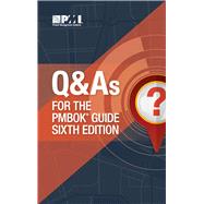 Q & As for the PMBOK® Guide Sixth Edition 9781628254617
