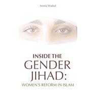 Inside The Gender Jihad Women's Reform in Islam 9781851684632