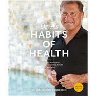 Dr. A's Habits of Health The Path to Permanent Weight Control and Optimal Health 9780981914640