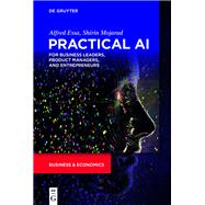 Practical Ai for Business Leaders, Product Managers, and Entrepreneurs 9781501514647
