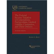 The Federal Income Taxation of Corporations, Partnerships, Limited Liability Companies, and Their Owners(University Casebook Series) 9781636594651