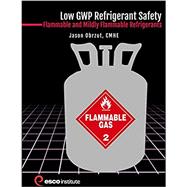 Low GWP Refrigerant Safety: Flammable and Mildly Flammable Refrigerants Manual 9781930044678
