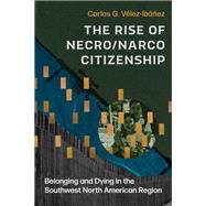 The Rise of Necro/Narco Citizenship 9780816554690