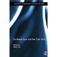 Southeast Asia and the Cold War 9781138844704