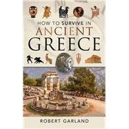 How to Survive in Ancient Greece 9781526754707