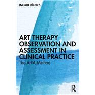 Art Therapy Observation and Assessment in Clinical Practice 9781003854708