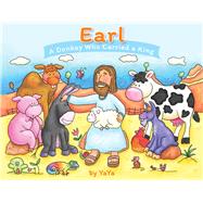 Earl A Donkey Who Carried a King 9781956454710