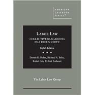 Labor Law, Collective Bargaining in a Free Society(American Casebook Series) 9781636594712