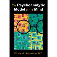 The Psychoanalytic Model of the Mind 9781585624713