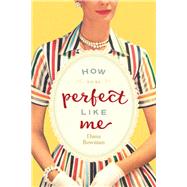 How to Be Perfect Like Me 9781942094715