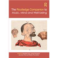 The Routledge Companion to Music, Mind, and Well-being 9781315164717