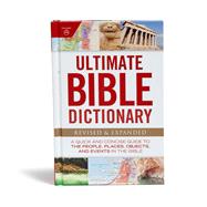 Ultimate Bible Dictionary A Quick and Concise Guide to the People, Places, Objects, and Events in the Bible 9781535934718