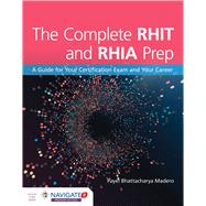 The Complete RHIT & RHIA Prep: A Guide for Your Certification Exam and Your Career 9781284164725