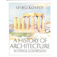 A History of Architecture Settings and Rituals 9780195034738
