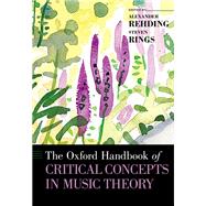 The Oxford Handbook of Critical Concepts in Music Theory 9780190454746