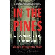 In the Pines A Lynching, A Lie, A Reckoning 9780316564748