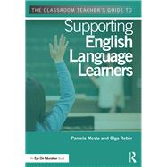 The Classroom Teacher's Guide to Supporting English Language Learners 9780415734769
