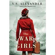 The War Girls A WW2 Novel of Sisterhood and Survival 9781496734792