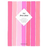 The Pink Book An Illustrated Celebration of the Color, from Bubblegum to Battleships 9781452174815