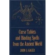 Curse Tablets and Binding Spells from the Ancient World 9780195134827