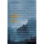 Reading Romans With Luther 9780758654847