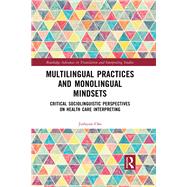 Multilingual Practices and Monolingual Mindsets 9781032614854