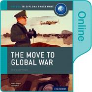 The Move to Global War: IB History Online Course Book Oxford IB Diploma Program 9780198354871