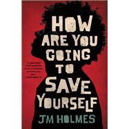 How Are You Going to Save Yourself 9780316514880