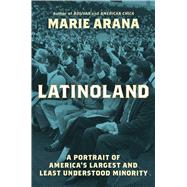 LatinoLand A Portrait of America's Largest and Least Understood Minority 9781982184896