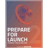 Prepare For Launch: Pharmacy Simulation Guide 9781674524900