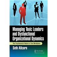 Managing Toxic Leaders and Dysfunctional Organizational Dynamics 9781032734910