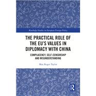 The Practical Role of The EU’s Values in Diplomacy with China 9781032124919