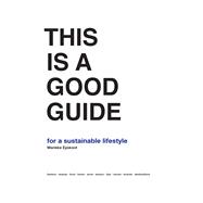 This is a Good Guide - for a Sustainable Lifestyle 9789063694920