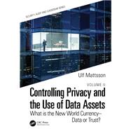 Controlling Privacy and the Use of Data Assets - Volume 2 9781003254928