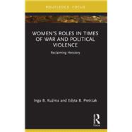 Women’s Roles in Times of War and Political Violence 9781040404959