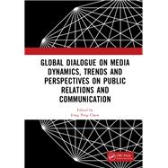 Global Dialogue on Media Dynamics, Trends and Perspectives on Public Relations and Communication 9781003564966