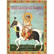 The Mughal Feast Recipes From The Kitchen Of Emperor Shah Jahan 9788193704974