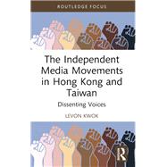 The Independent Media Movements in Hong Kong and Taiwan 9781003294993