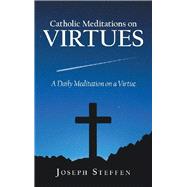 Catholic Meditations on Virtues 9781973665007