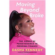 Moving Beyond Broke The Power of Perseverance in Personal Finance 9781668025017