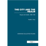 The City and the Realm: Burgos and Castile, 1080-1492 9781003555018