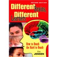 Different Brains, Different Learners : How to Reach the Hard to Reach 9781412965026