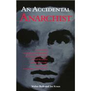 An Accidental Anarchist How the Killing of a Humble Jewish Immigrant by Chicago's Chief of Police Exposed the Conflict Between Law & Order and Civil Rights in Early 20th Century America 9780897335027