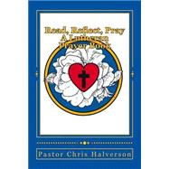Read, Reflect, Pray: A Lutheran Prayer Book 9781493665044