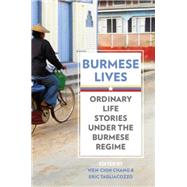 Burmese Lives Ordinary Life Stories Under the Burmese Regime 9780199335046